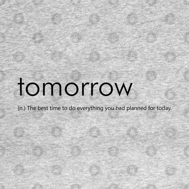 Tomorrow (Funny Definition) by Everyday Inspiration